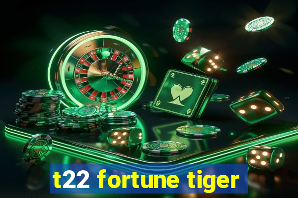 t22 fortune tiger